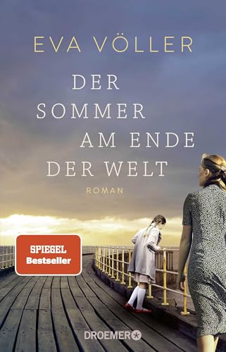 Der Sommer am Ende der Welt: Roman | Zeitgeschichte trifft auf eine große Liebe - die SPIEGEL-Bestseller-Autorin mit ihrem persönlichsten Roman