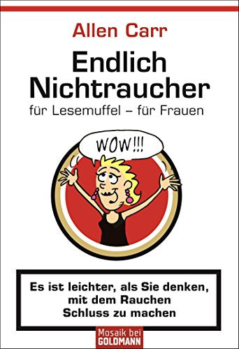 Endlich Nichtraucher für Lesemuffel - für Frauen: Es ist leichter als Sie denken, mit dem Rauchen Schluss zu machen