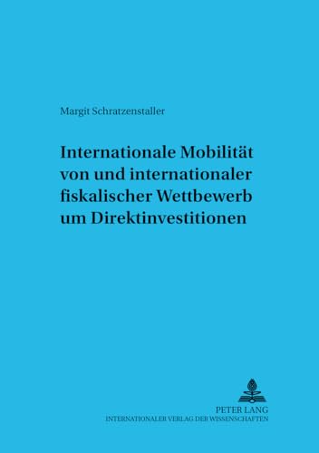 Internationale Mobilitaet Von Und Internationaler Fiskalischer Wettbewerb Um Direktinvestitionen