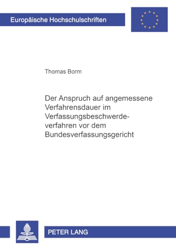 Der Der Anspruch Auf Angemessene Verfahrensdauer Im Verfassungsbeschwerdeverfahren VOR Dem Bundesverfassungsgericht