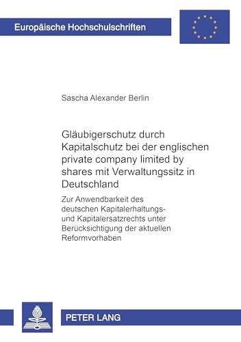 Glaeubigerschutz Durch Kapitalschutz Bei Der Englischen «Private Company Limited by Shares» Mit Verwaltungssitz in Deutschland