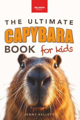 Capybaras the Ultimate Book for Kids