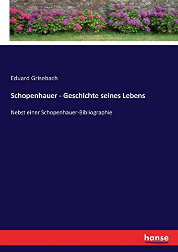Schopenhauer - Geschichte seines Lebens