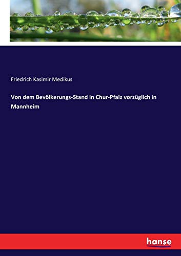 Von dem Bevölkerungs-Stand in Chur-Pfalz vorzüglich in Mannheim