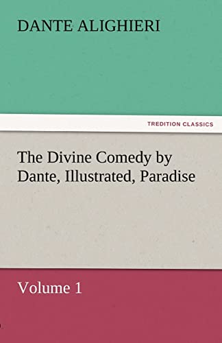 The Divine Comedy by Dante, Illustrated, Paradise, Volume 1