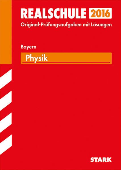 Abschluss-Prüfungsaufgaben Physik 2015 Realschule Bayern. Mit Lösungen: Mit den Original-Prüfungsaufgaben