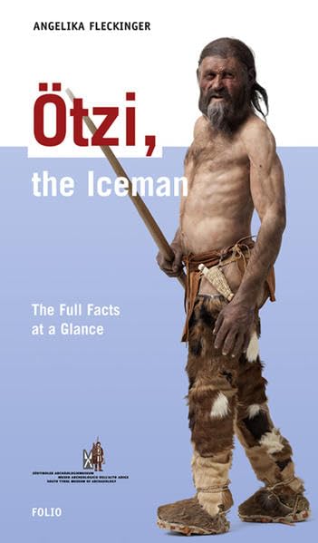 Otzi, the Iceman, the Full Facts At a Glance