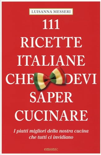 Messeri, L: 111 Ricette Italiane che devi proprio conoscere