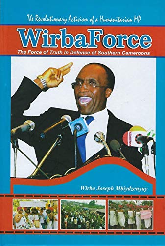 WirbaForce The Force of Truth in Defence of Southern Cameroons