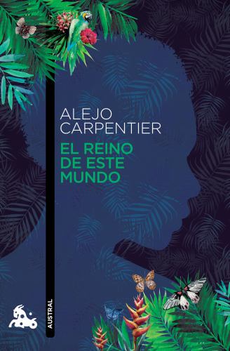 El El Reino de Este Mundo (Novela Histórica) / The Kingdom of This World (a Historical Novel)