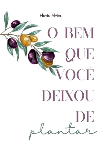 O Bem Que Você Deixou De Plantar