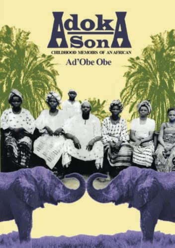 Adoka Son: Childhood Memoirs of An African