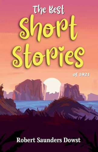 The Best Short Stories of 1921 and the Yearbook of the American Short Story (Edition2023)