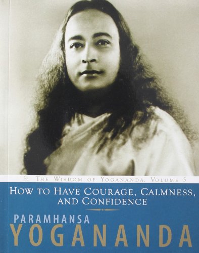 HOW TO HAVE COURAGE CALMNESS AND CONFIDENCE
