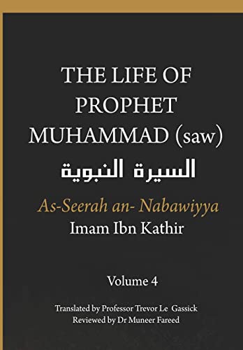 The Life of the Prophet Muhammad (saw) - Volume 4 - As Seerah An Nabawiyya - السيرة النبوية