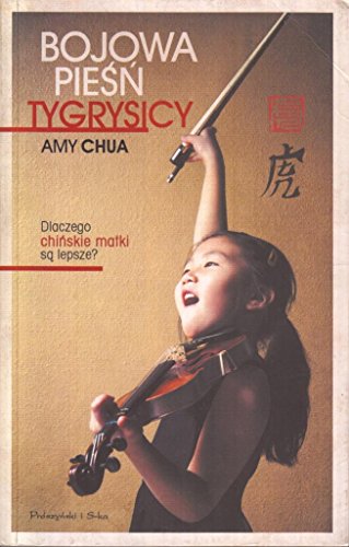 Bojowa piesn tygrysicy: Dlaczego chinskie matki sa lepsze?
