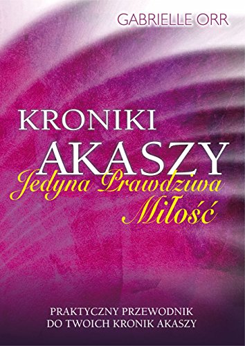 Kroniki Akaszy: Jedyna Prawdziwa Mi?o??