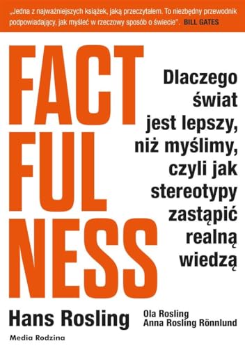 Factfulness: Dlaczego ?wiat jest lepszy, ni? my?limy, czyli jak stereotypy zast?pi? realn? wiedz?