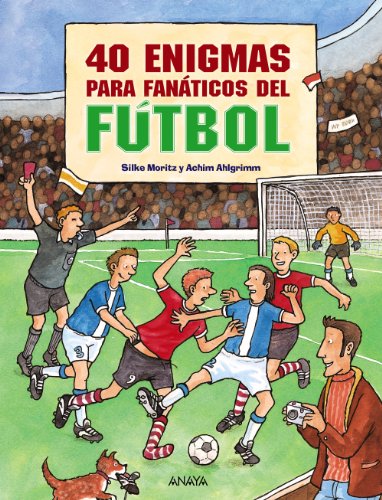 40 enigmas para fanaticos de futbol / Forty Riddles to Football Fans (Libros Singulares / Unique Books)