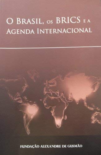 Brazil, BRICS and the International Agenda (O Brasil, os BRICS e a Agenda Internacional -- Portuguese Language)