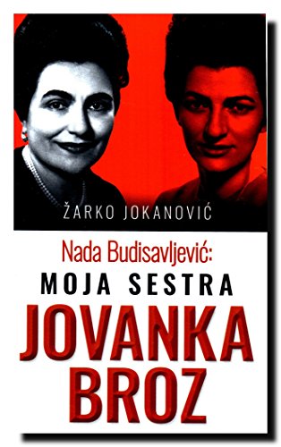 Nada Budisavljevic: moja sestra Jovanka Broz