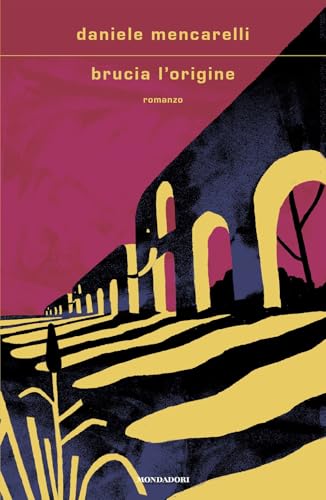 Brucia l'origine (Scrittori italiani e stranieri)