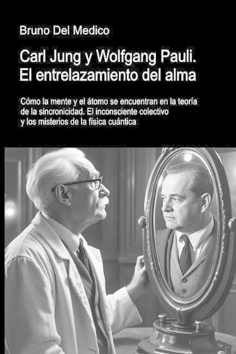 Carl Jung y Wolfgang Pauli. El entrelazamiento del alma