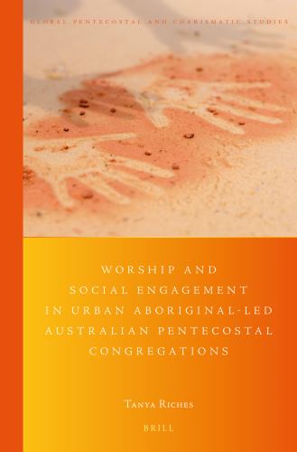 Worship and Social Engagement in Urban Aboriginal-led Australian Pentecostal Congregations