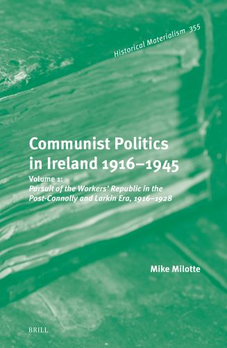 Communist Politics in Ireland 1916–1945