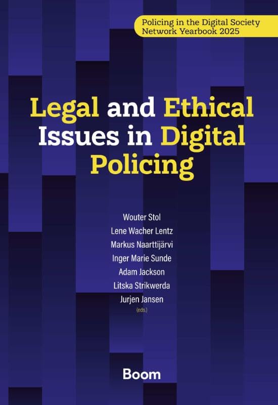 Legal and Ethical Issues in Digital Policing: Policing in the Digital Society Network Yearbook 2025