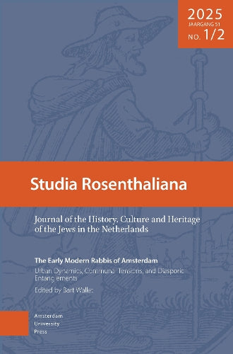 The Early Modern Rabbis of Amsterdam: Urban Dynamics, Communal Tensions, and Diasporic Entanglement