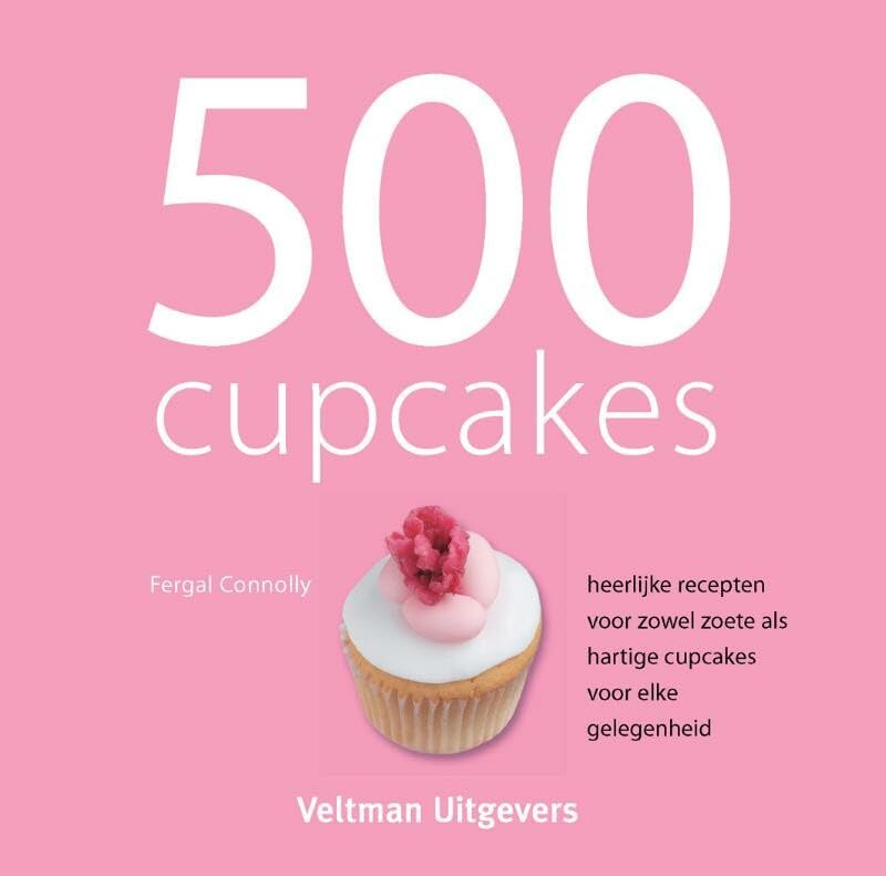 500 cakejes: heerlijke recepten voor zowel zoete als hartige cakejes voor elke gelegenheid