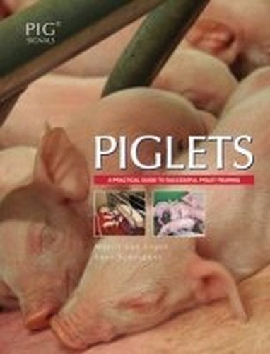 Piglets: A practical guide to successful piglet production