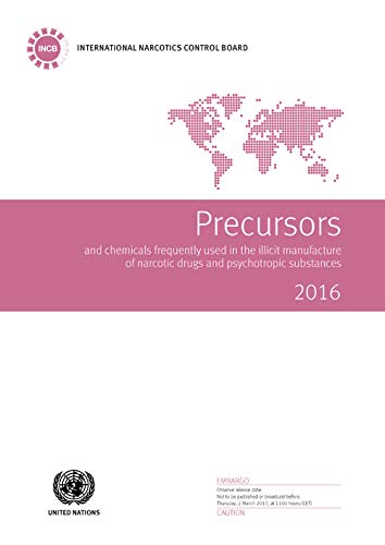 Precursors and Chemicals Frequently Used in the Illicit Manufacture of Narcotic Drugs and Psychotropic Substances 2016
