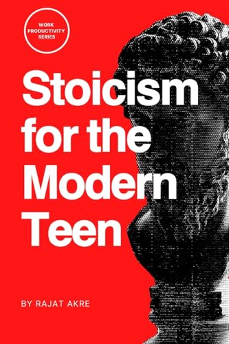 Stoicism for the Modern Teen