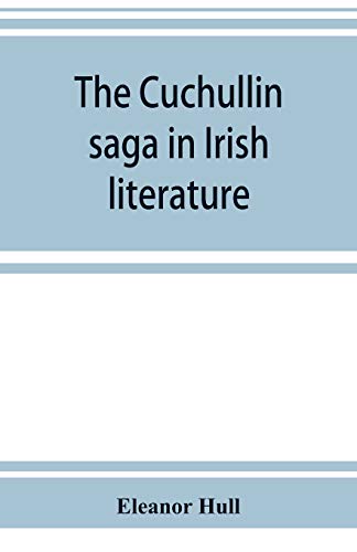 The Cuchullin saga in Irish literature