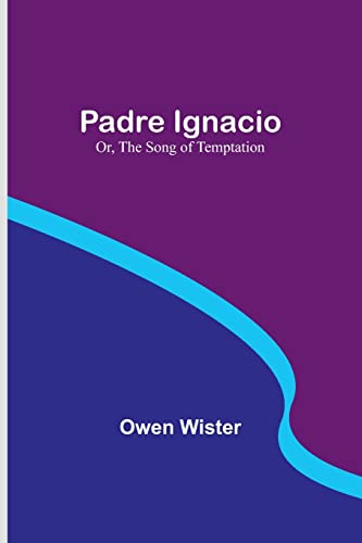 Padre Ignacio; Or, The Song of Temptation