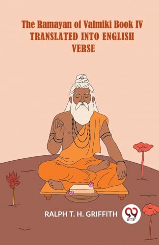 The Ramayan of Valmikitranslated into English verse Book IV (Edition2023)