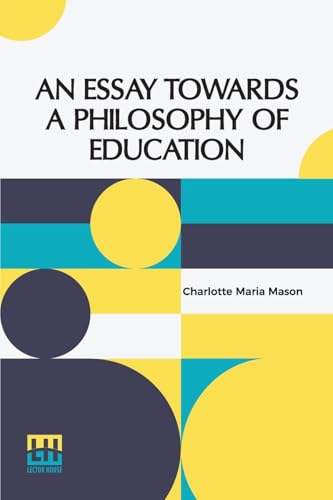 An Essay Towards A Philosophy Of Education (Edition0)