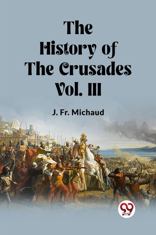 The History of the Crusades Vol. III (Edition2023)