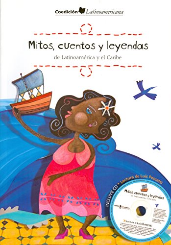 Mitos Cuentos Y Leyendas De Latinoamerica Y El Caribe Myths Stories And Legends Of Latin America And The Caribbean Spanish Edition