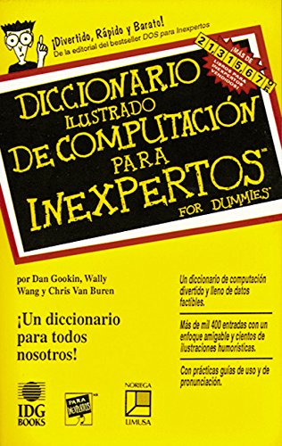 Diccionario ilustrado de computacion para inexpertos/ Illustrated Dictionary of Computing for Inexperienced: Un diccionario para todos nosotros! (For Dummies (Computer/Tech))