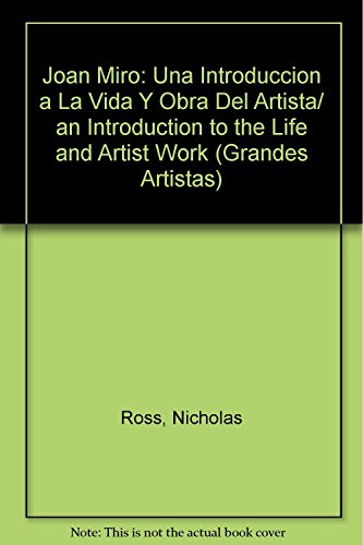 Joan Miro: Una Introduccion a La Vida Y Obra Del Artista/ an Introduction to the Life and Artist Work (Grandes Artistas)