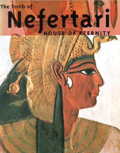 The Tomb of NEFERTARI: House of Eternity.