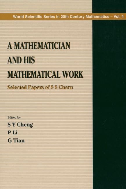 Mathematician And His Mathematical Work, A: Selected Papers Of S S Chern