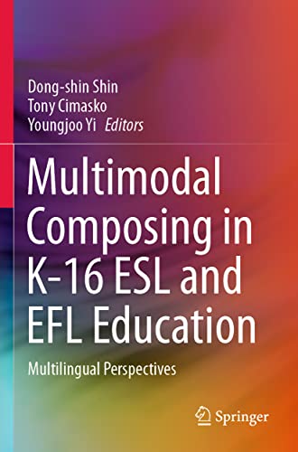 Multimodal Composing in K-16 ESL and EFL Education