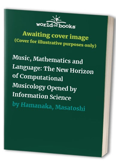 Music, Mathematics and Language: The New Horizon of Computational Musicology Opened by Information Science