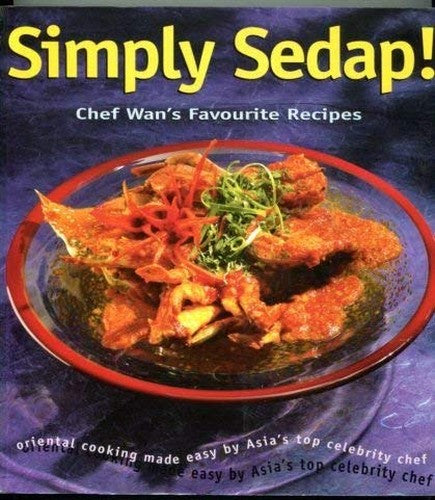 Simply Sedap Chef WAN's Favourite Recipes