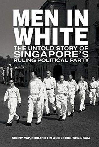 Men in White: The Untold Story of Singapore's Ruling Political Party