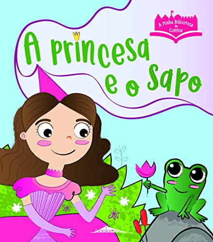 A Minha Biblioteca de Contos: A Princesa e o Sapo (Portuguese Edition)